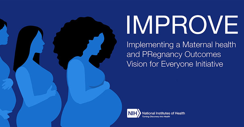 IMPROVE. Implementación de una visión de salud materna y resultados del embarazo para todos. Una ilustración de tres personas embarazadas. Logotipo de los Institutos Nacionales de Salud. Convertir el descubrimiento en salud.