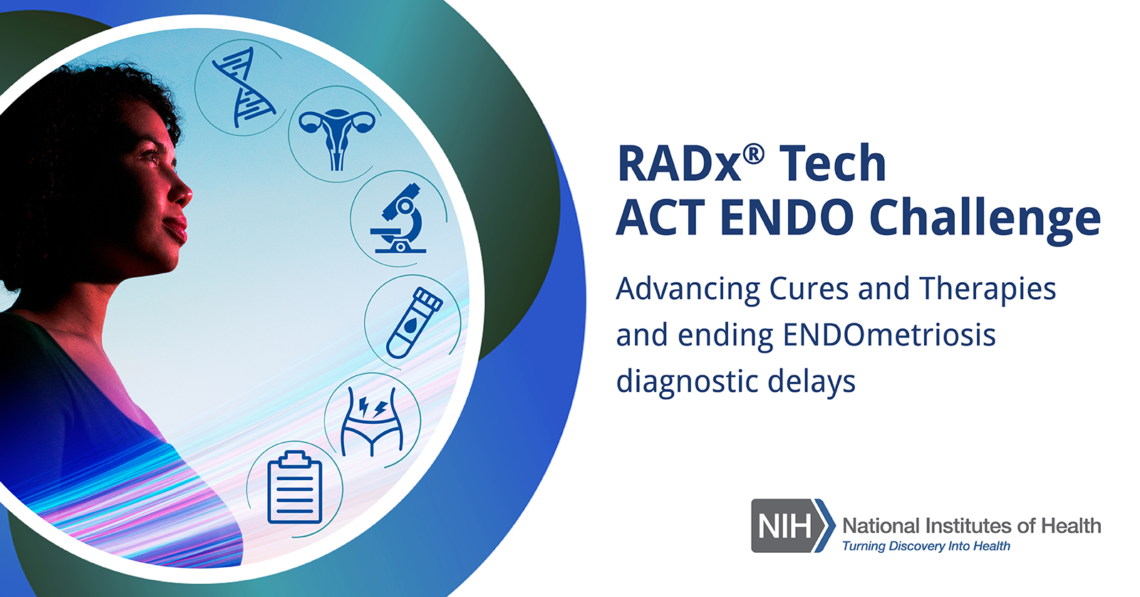 Una ilustración presenta el título “Desafío RADx ® Tech ACT ENDO”. Un texto bajo el título dice “Desarrollando curas y tratamientos, y terminando las demoras en el diagnóstico de la endometriosis. Hay una foto de una mujer mirando hacia el cielo. Unos íconos enfrente de ella representan una doble hélice de ADN, un sistema reproductivo de la mujer, un microscopio, un tubo de ensayo con una muestra de sangre, un ícono que representa el dolor abdominal y un portapapeles.