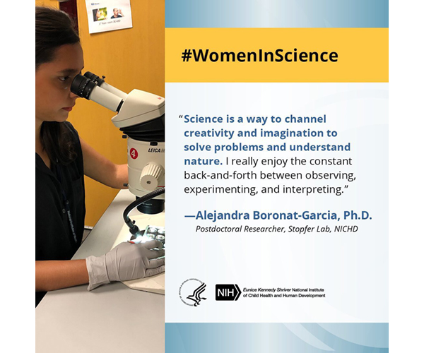 Cita de Mujeres en la Ciencia de la Dra. Alejandra Boronat-Garcia, investigadora posdoctoral del NICHD: “La ciencia es una forma de canalizar la creatividad y la imaginación para resolver problemas y comprender la naturaleza. Realmente disfruto el constante ir y venir entre observar, experimentar e interpretar.”