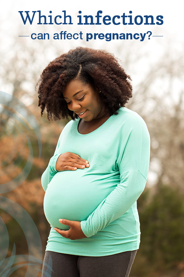 ¿Qué infecciones pueden afectar el embarazo?